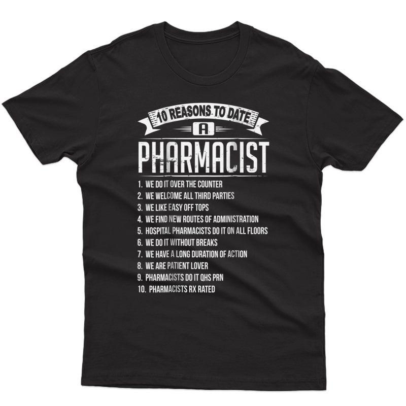 10 Reasons To Date Pharmacist T-shirt