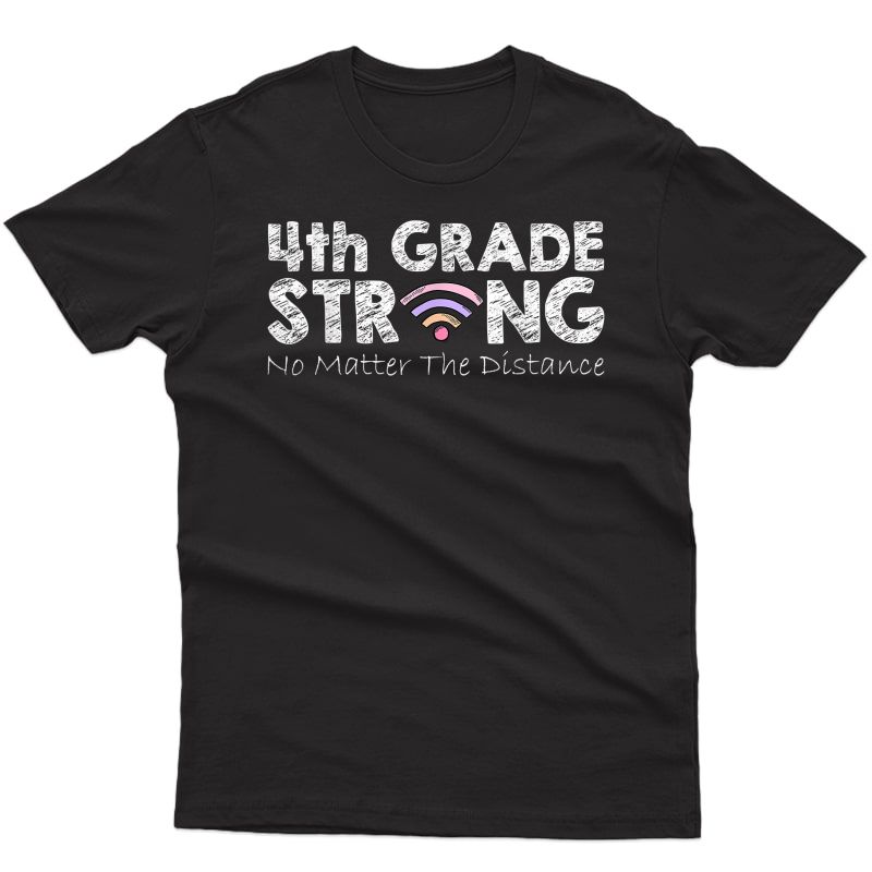 4th Grade Strong No Matter The Distance Funny 4th Grade Team T-shirt