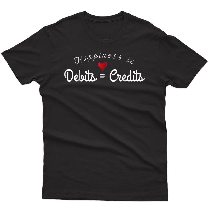 Accountant T Shirt Funny Debits Equals Credits Cpa T-shirt
