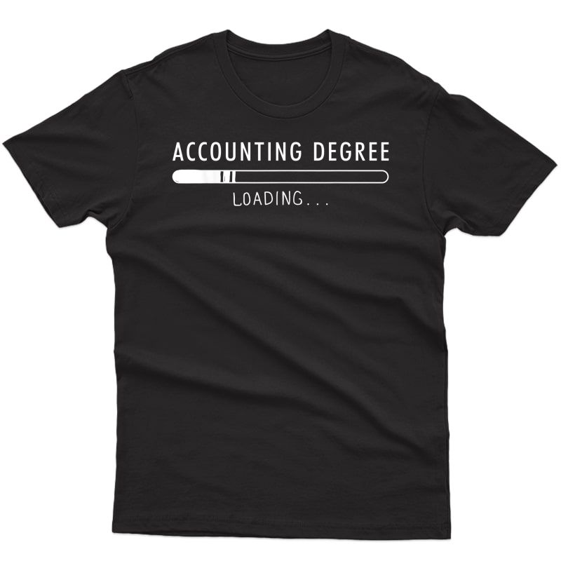Accounting Degree Loading Accountant T-shirt
