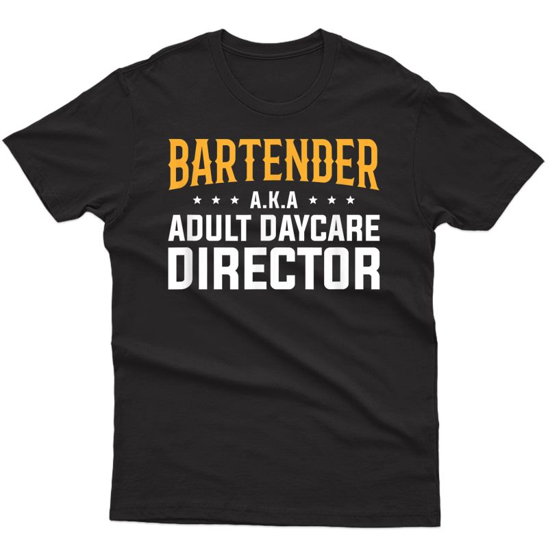 Adult Daycare Director Bartender Gift , Bartending T-shirt