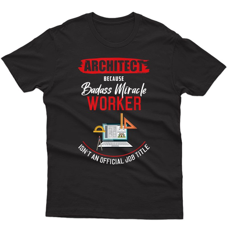 Architect Shirt Funny Architecture Saying Joke Quote Gift T-shirt