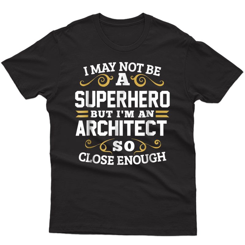 Architect Shirts Not Superhero Funny Architecture Gift Tee