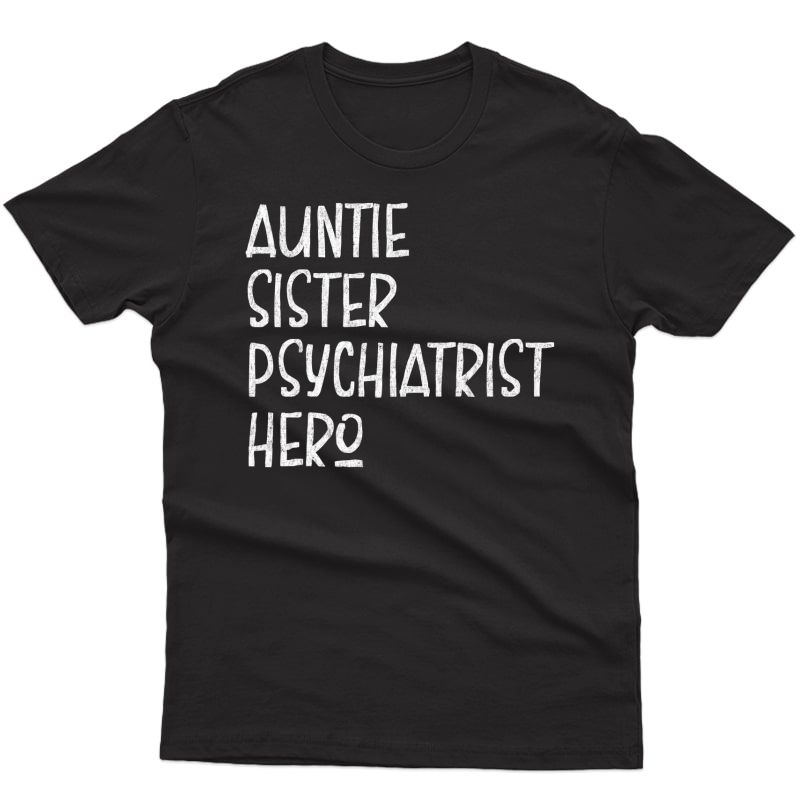 Auntie Sister Psychiatrist Hero - Inspirational Aunt T-shirt