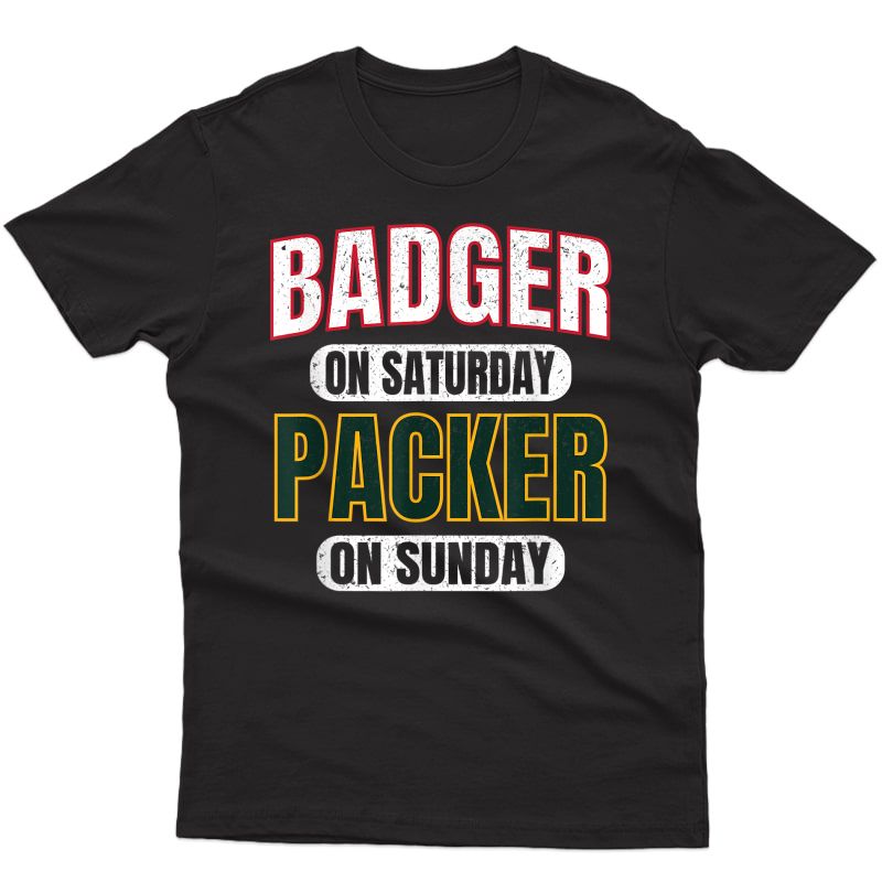 Badger On Saturday Packer On Sunday Funny Green Bay Vintage T-shirt