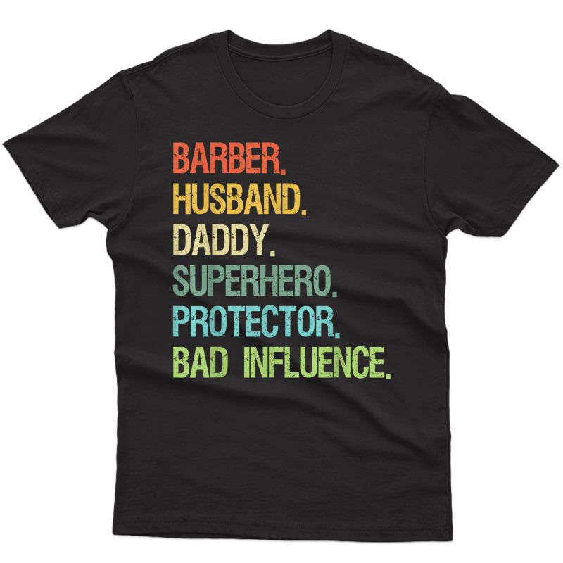 Barber Husband Daddy Superhero Protector Bad Influence T-shirt