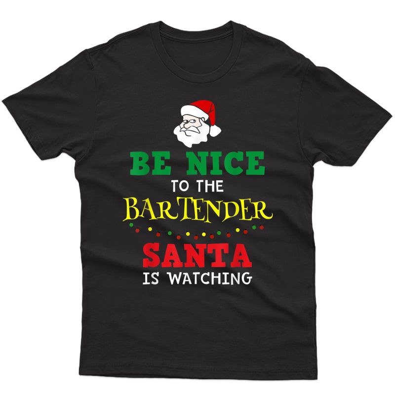 Be Nice To Bartender Christmas T-shirt
