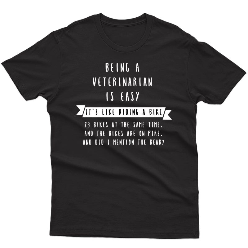 Being A Veterinarian Funny Shirt- Veterinary Gift For Vet