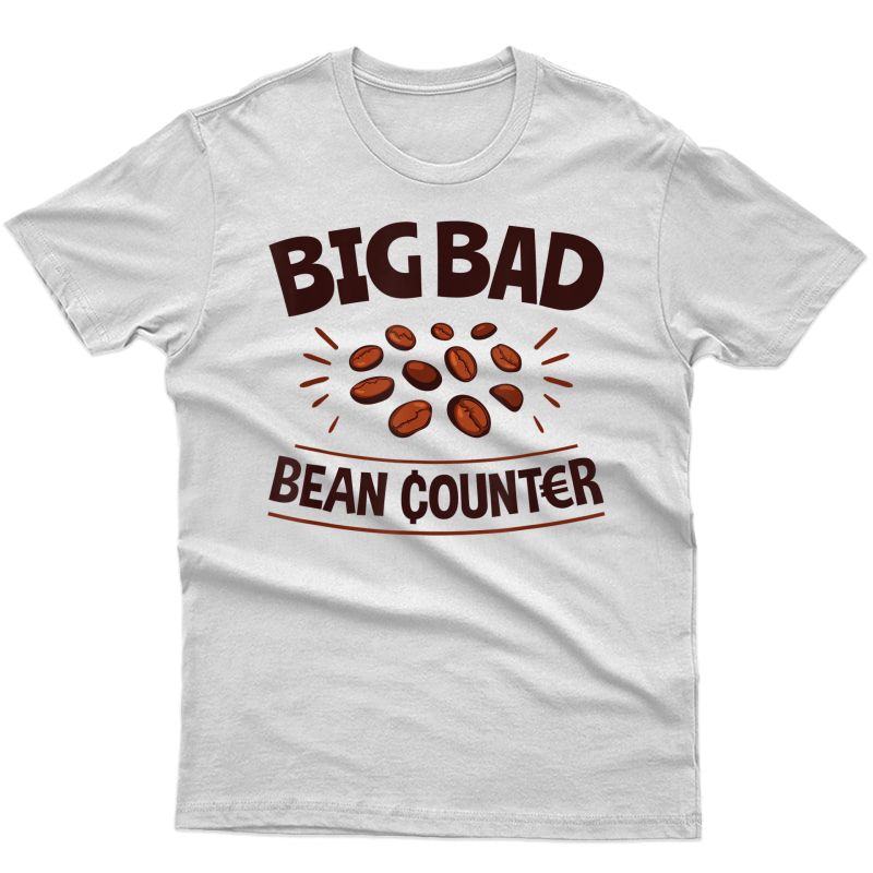 Big Bad Bean Counter - Accountant Accounting Shirt