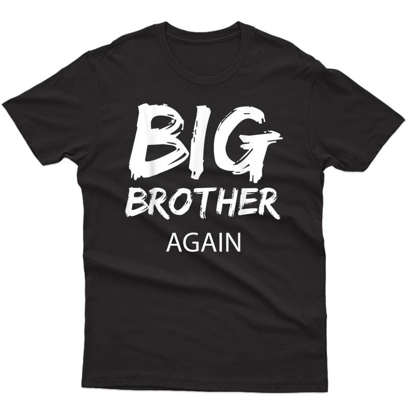 Big Brother Again Shirt For Gift Big Bro T-shirt