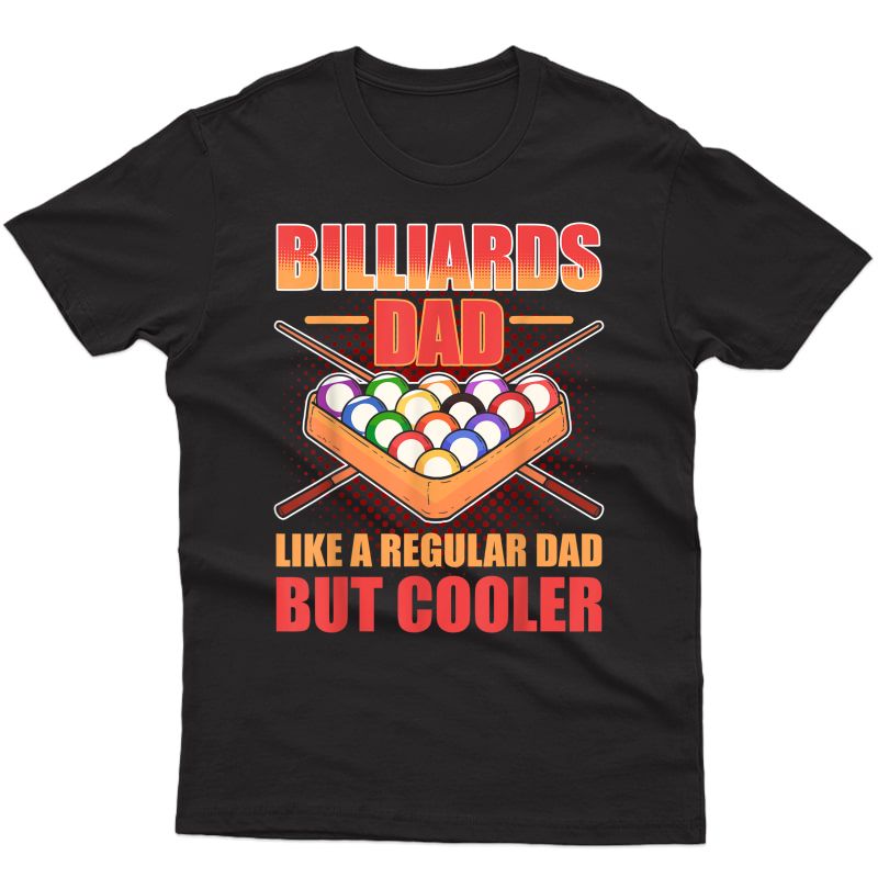 Billiards Dad. Like A Regular Dad But Cooler Billard Ball T-shirt