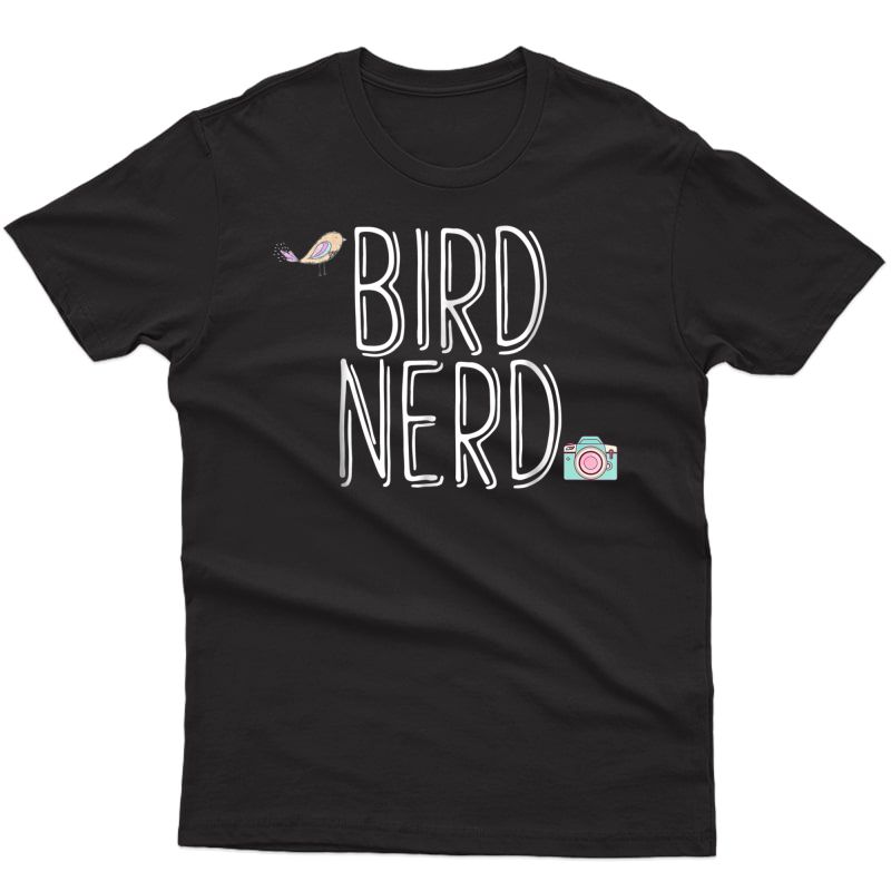 Bird Nerd Camera Trendy Photographer Gift T-shirt