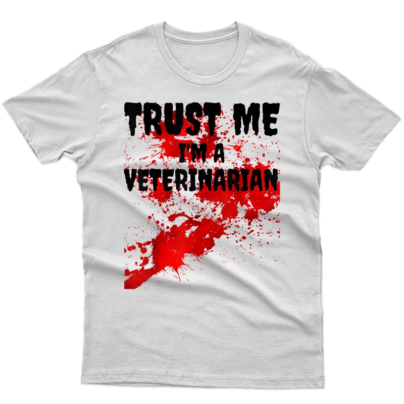 Bloody Trust Me I'm A Veterinarian Scary Halloween T-shirt
