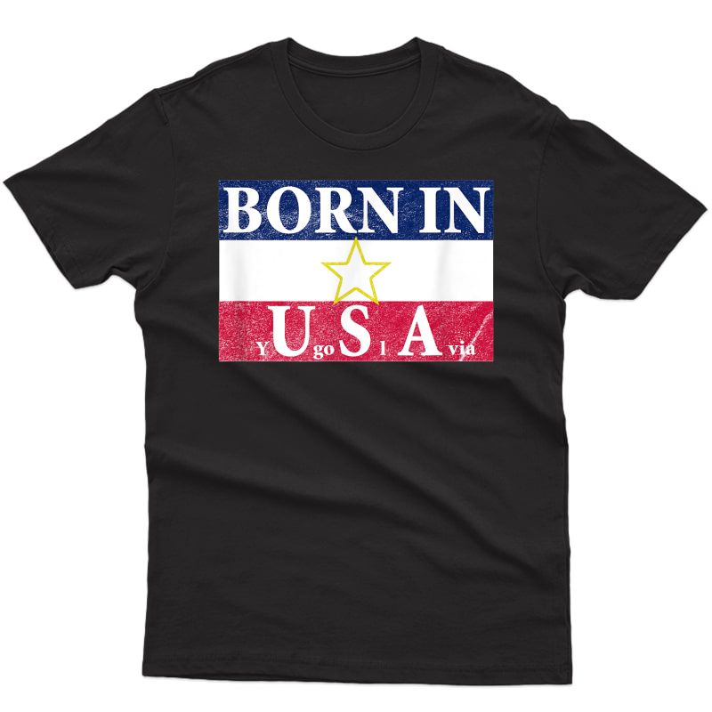 Born In Yugoslavia Funny Vintage Gift T-shirt