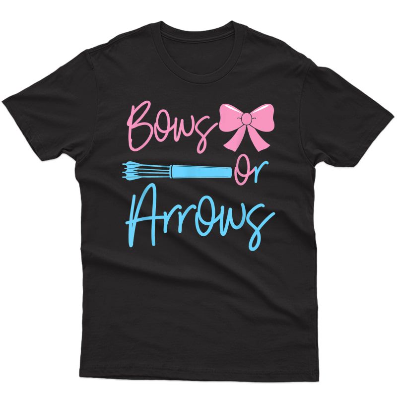 Bows Or Arrows Gender Reveal Party Idea For Mom Or Dad T-shirt