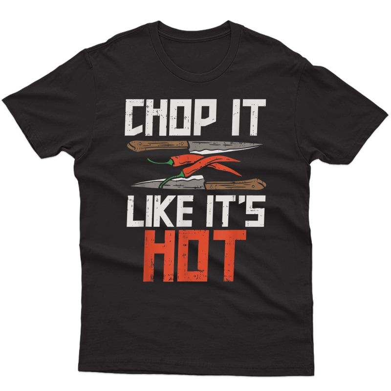 Chop It Like It's Hot, Funny Chef Culinary Cooking Gifts T-shirt