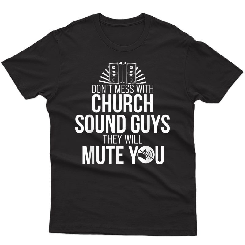 Church Sound Guy Mute You Audio Tech Engineer T-shirt