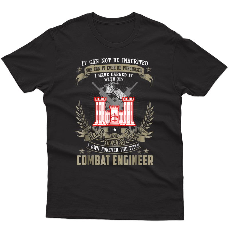 Combat Engineer T-shirt, It Can Not Be Inherited Or Purchase