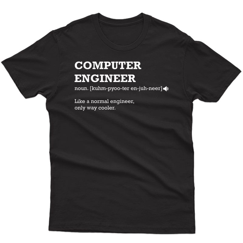 Computer Engineer Shirt, Gift Idea For Computer Engineer