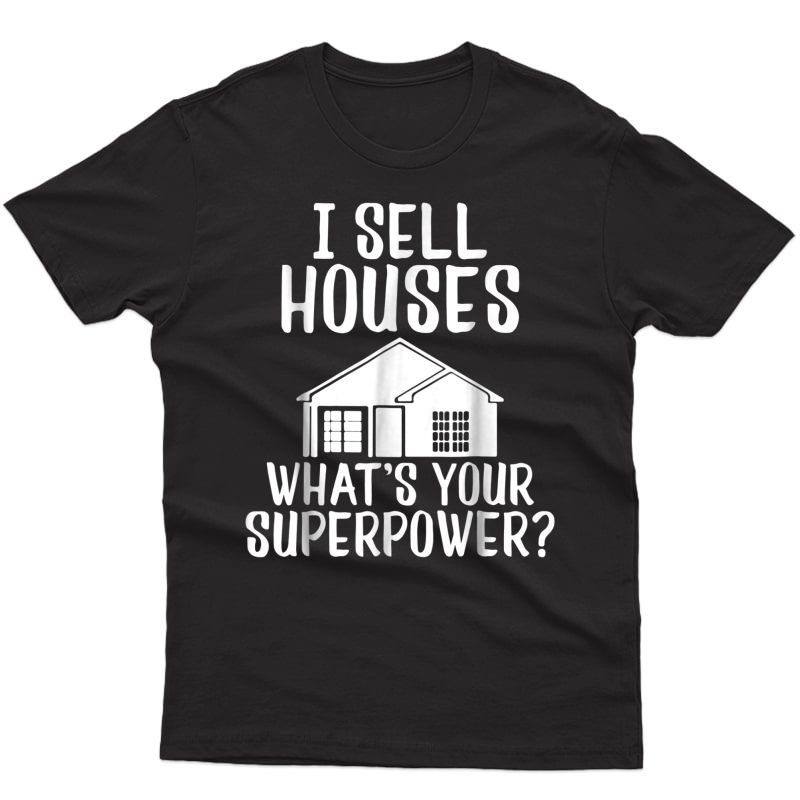 Cute Real Estate Broker Tshirt I Sell Houses Realtor Gift