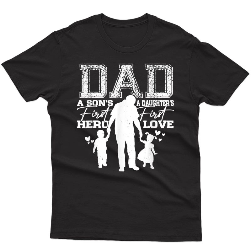 Dad A Sons First Hero A Daughters First Love For Fathers Day T-shirt