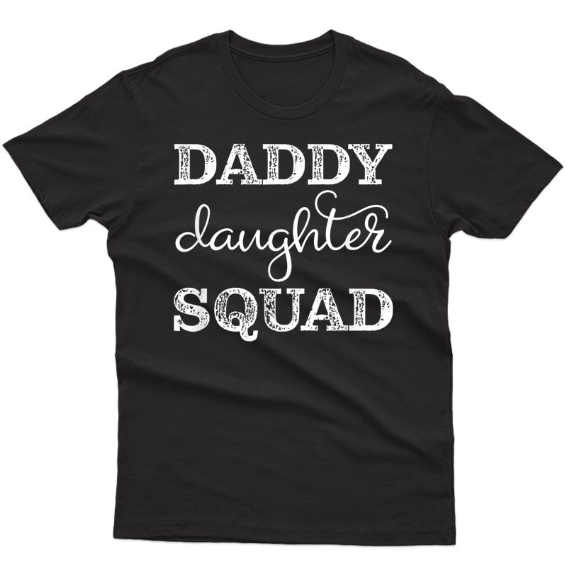 Dad Daughter Matching Gift Group Father Cute Daddy's Girl T-shirt