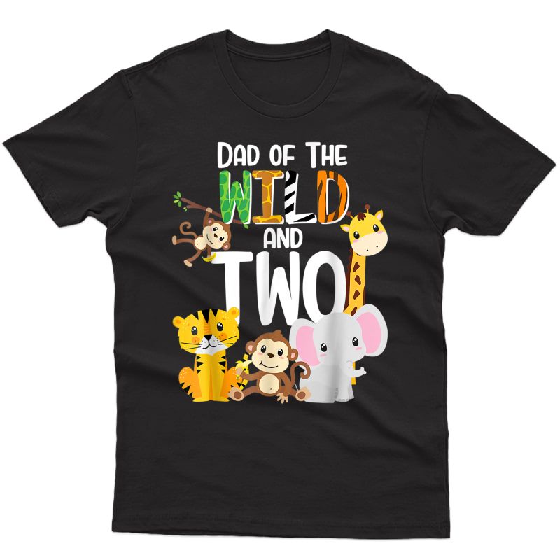 Dad Of The Wild And Two Zoo Theme Birthday Safari Jungle T-shirt
