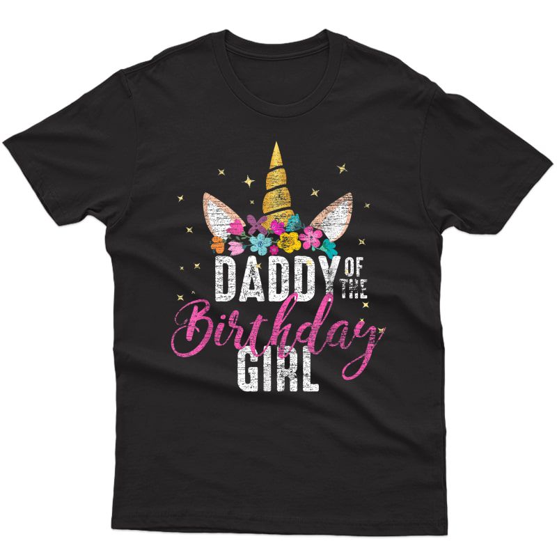 Daddy Of The Birthday Girl Father Gift Unicorn Birthday T-shirt