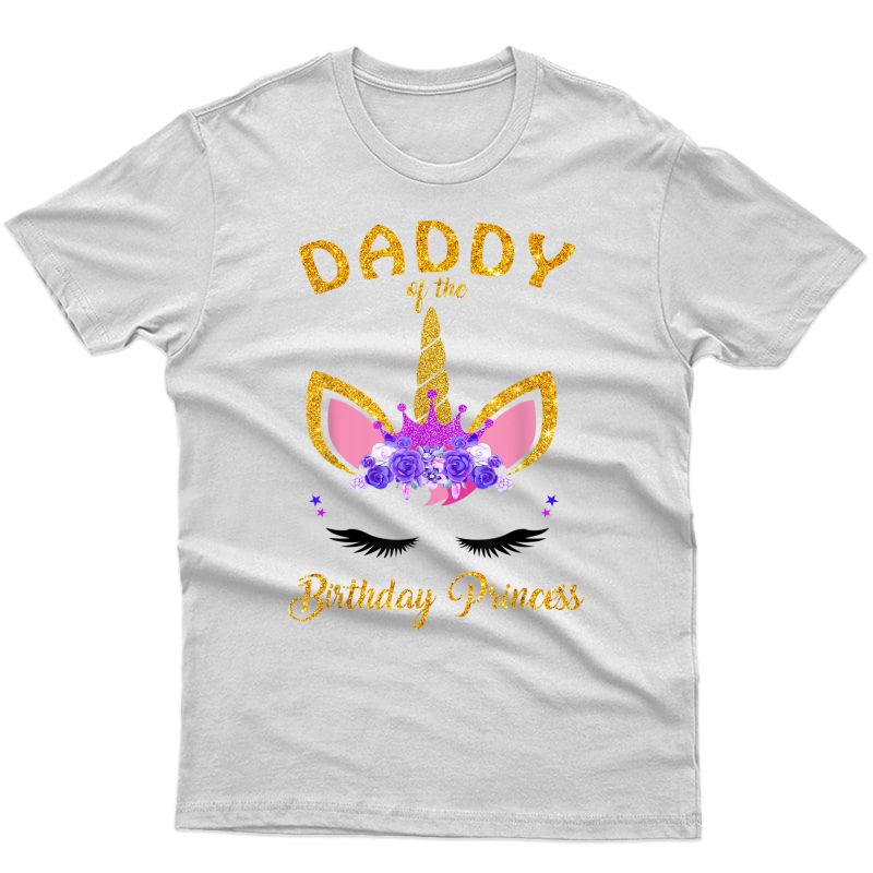 Daddy Of The Unicorn Birthday Princess Birthday Party Dad's T-shirt