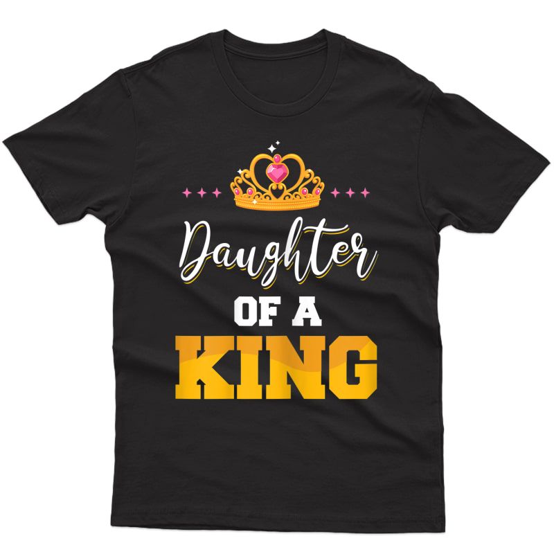 Daughter Of A King Father And Daughter Matching T-shirt