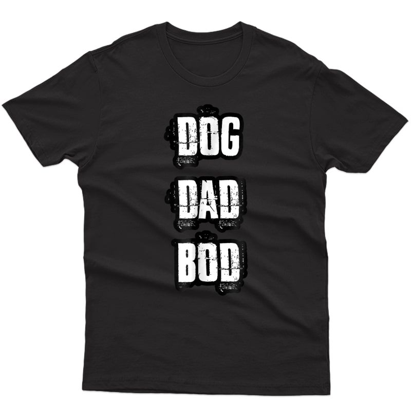 Dog Dad Bod Shirt - Funny Pet Owner Ness T-shirt
