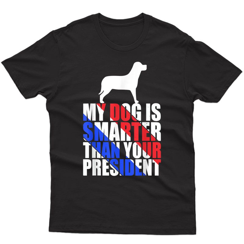 Dog Is Smarter Than Your President Anti Biden Governt T-shirt