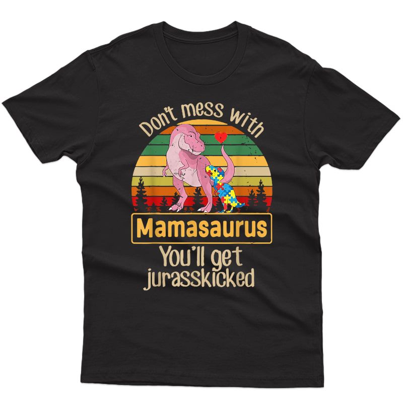 Don't Mess With Mamasaurus Autism Mom Shirt Mother's Day