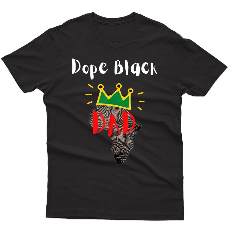 Dope Black Dad Black Fathers Matter Fathers Day T-shirt