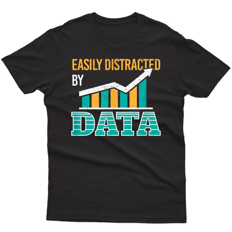 Easily Distracted By Data I Funny Accountant T-shirt