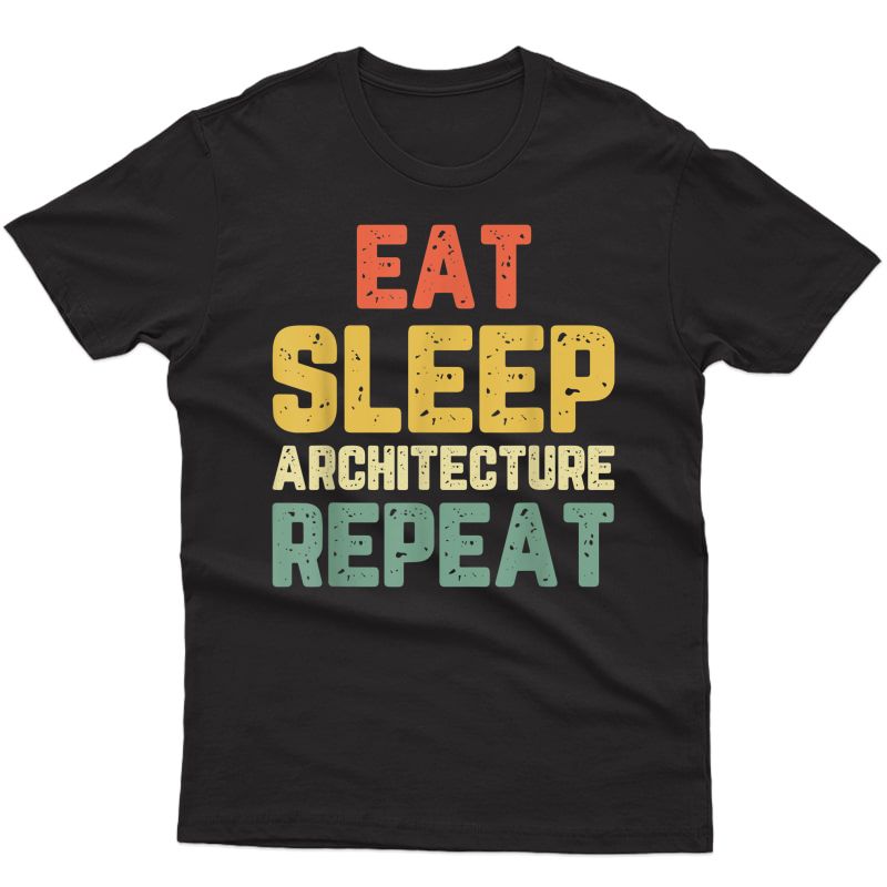 Eat Sleep Architecture Architect Student Graduate Gift Retro T-shirt