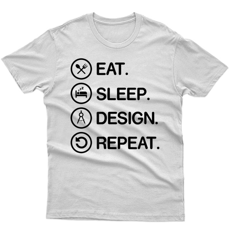Eat Sleep Design Funny Architect Architecture T Shirt Light