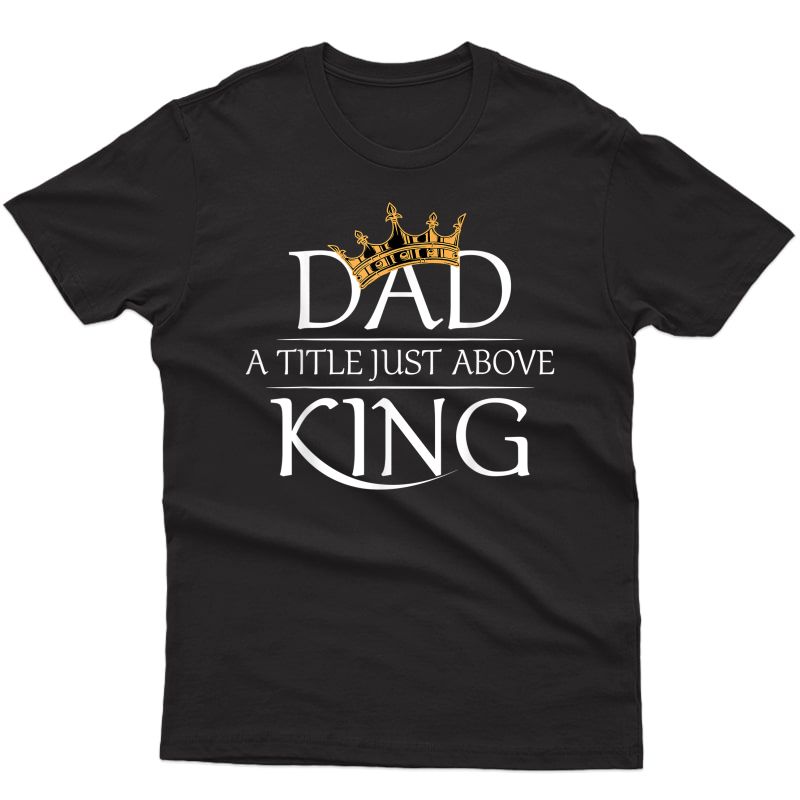 Father's Day Funny | Dad Is My King | Best Father's Day Gift T-shirt