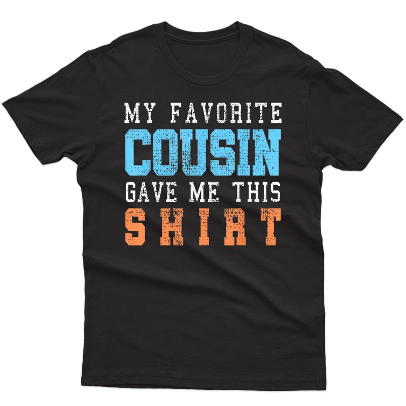 Favorite Cousin Funny Gift T-shirt