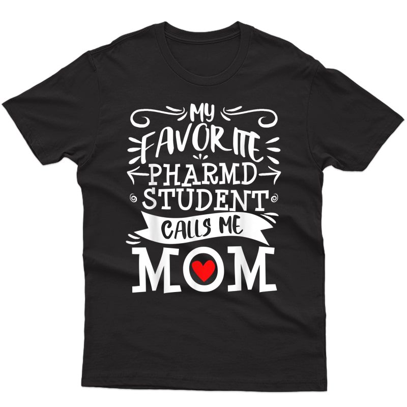 Favorite Pharmacy Pharmd Student Calls Me Mom Pharmacist T-shirt