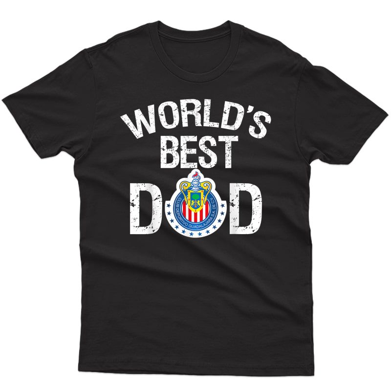 Fc Chivas Guad Mexico World's Best Dad Father's Day Gift Shirts