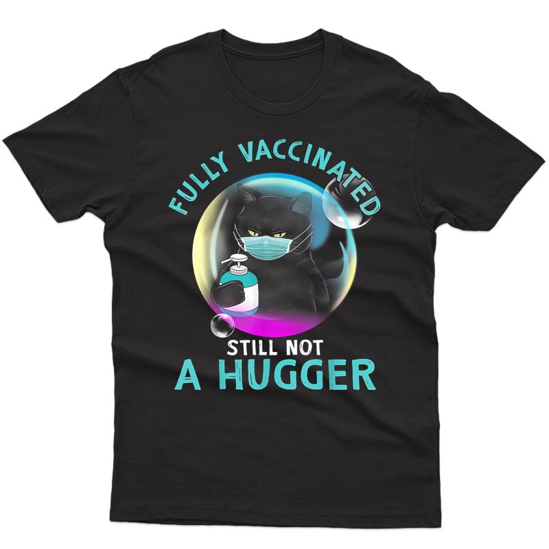 Fully Vaccinated Still Not A Hugger Black Cat Balloons T-shirt