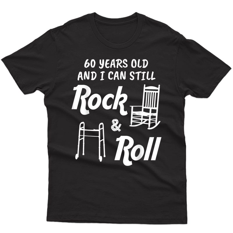 Funny 60th Birthday Gag Gift Rock And Roll T-shirt