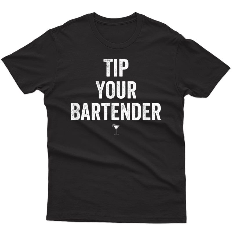 Funny Bartending Shirt Tip Your Bartender Barista Booze Gift