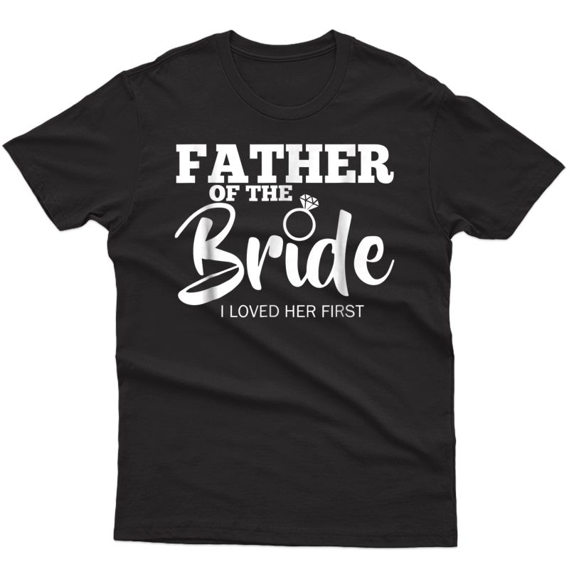 Funny Father Of The Bride Shirt Fatherly Love T-shirt Dad