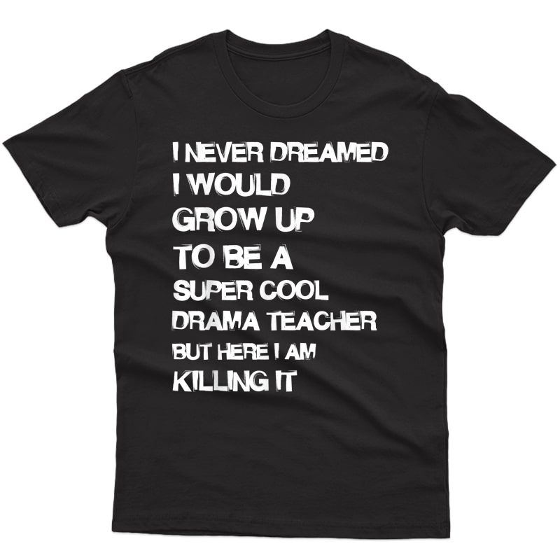 Funny Gift T Shirt For Drama Tea