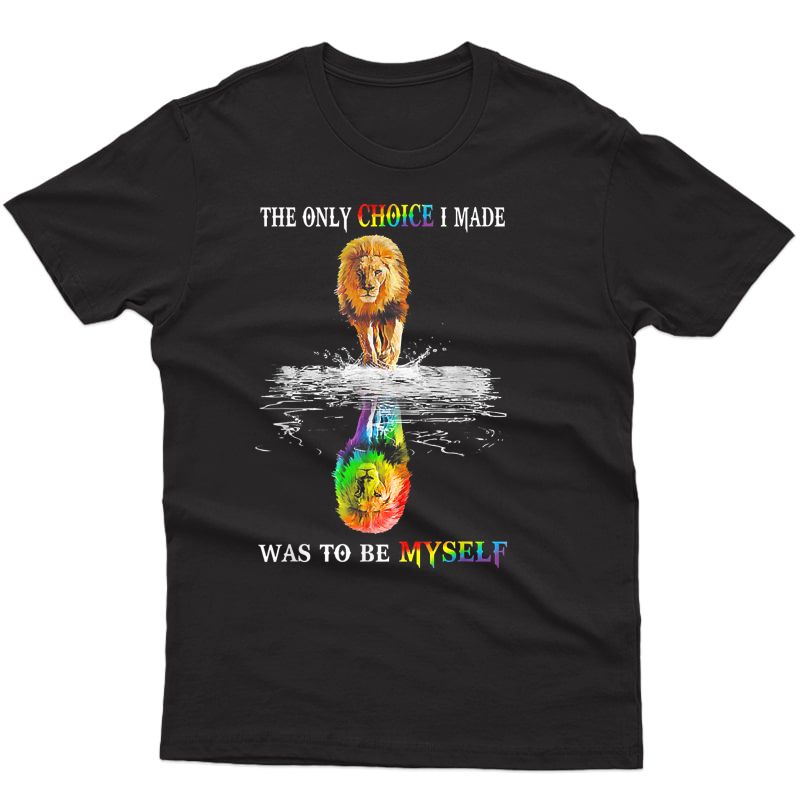 Funny Lion The Only Choice I Made Was To Be Myself Lgbt T-shirt