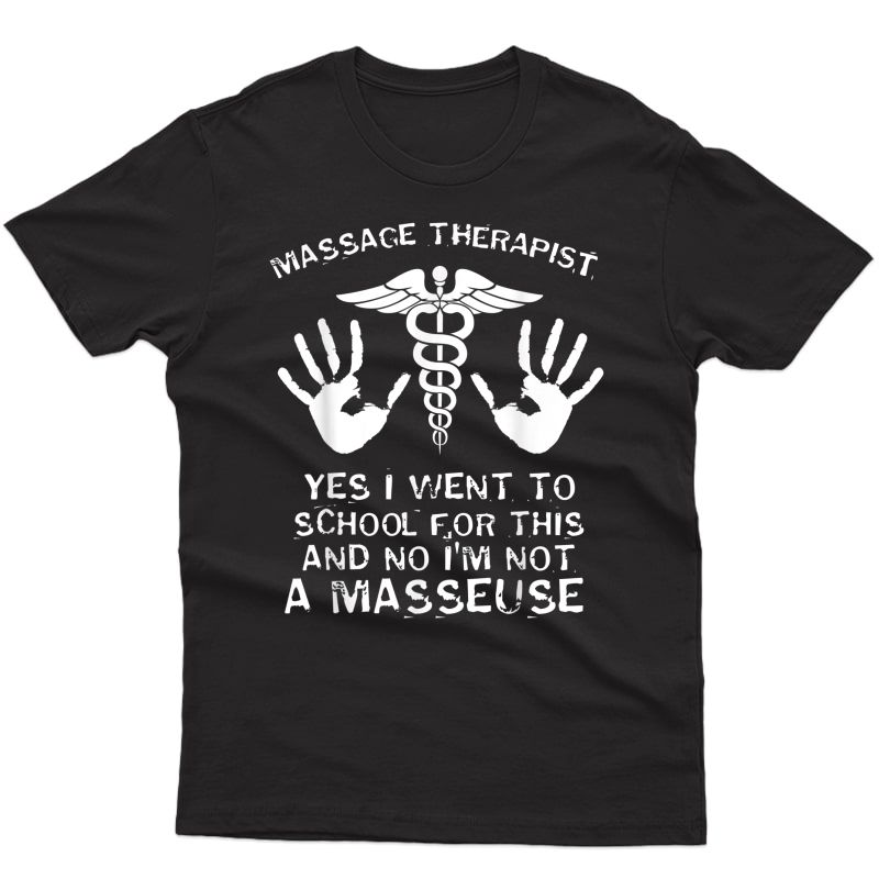 Funny Massage Therapist Tshirt - Yes I Went To School