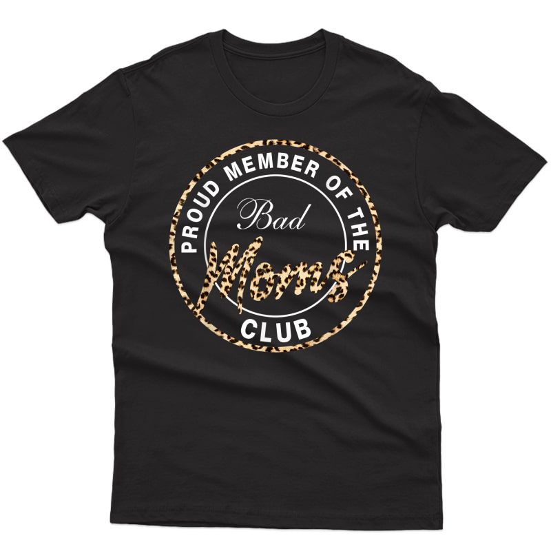 Funny Mother's Day Proud Member Of The Bad Moms Club Gift T-shirt