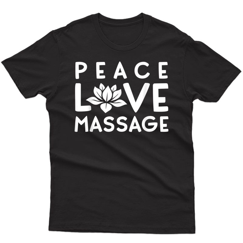 Funny Peace Love Massage Therapist Gifts For Therapy T-shirt